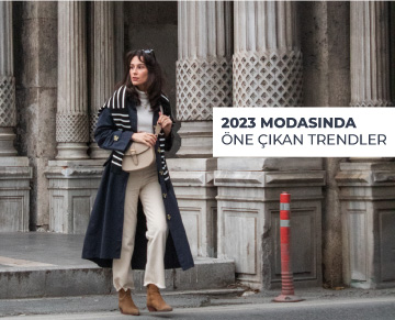 2023 MODASINDA ÖNE ÇIKAN TRENDLER