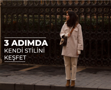 3 ADIMDA KENDİ STİLİNİ KEŞFET