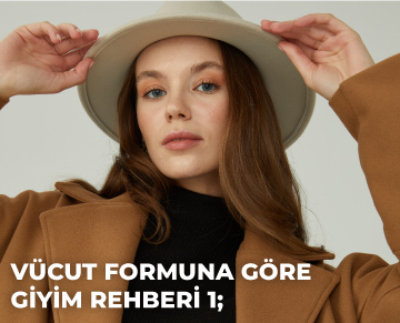 VÜCUT FORMUNA GÖRE GİYİM REHBERİ