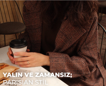 YALIN VE ZAMANSIZ; PARISIAN STİL